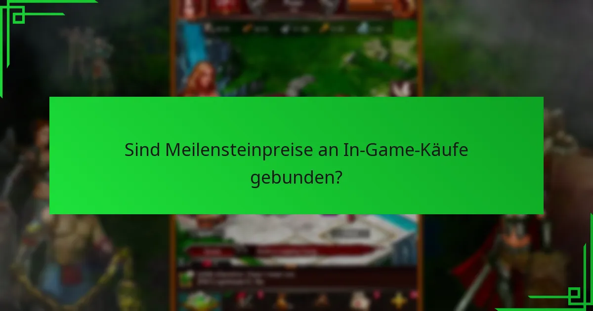 Sind Meilensteinpreise an In-Game-Käufe gebunden?