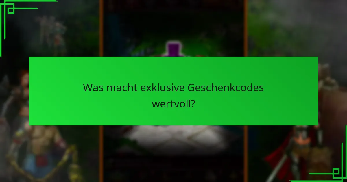 Was macht exklusive Geschenkcodes wertvoll?