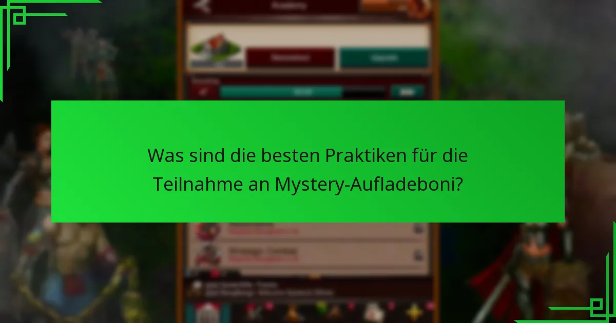 Was sind die besten Praktiken für die Teilnahme an Mystery-Aufladeboni?