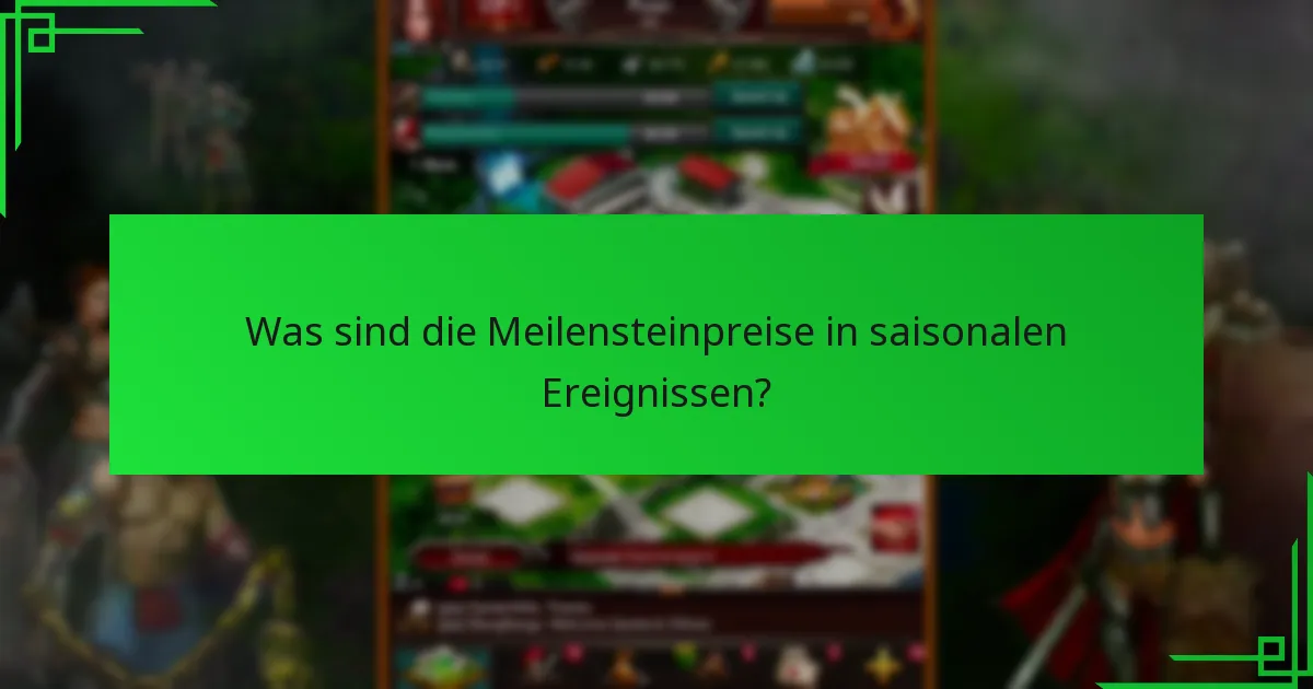 Was sind die Meilensteinpreise in saisonalen Ereignissen?