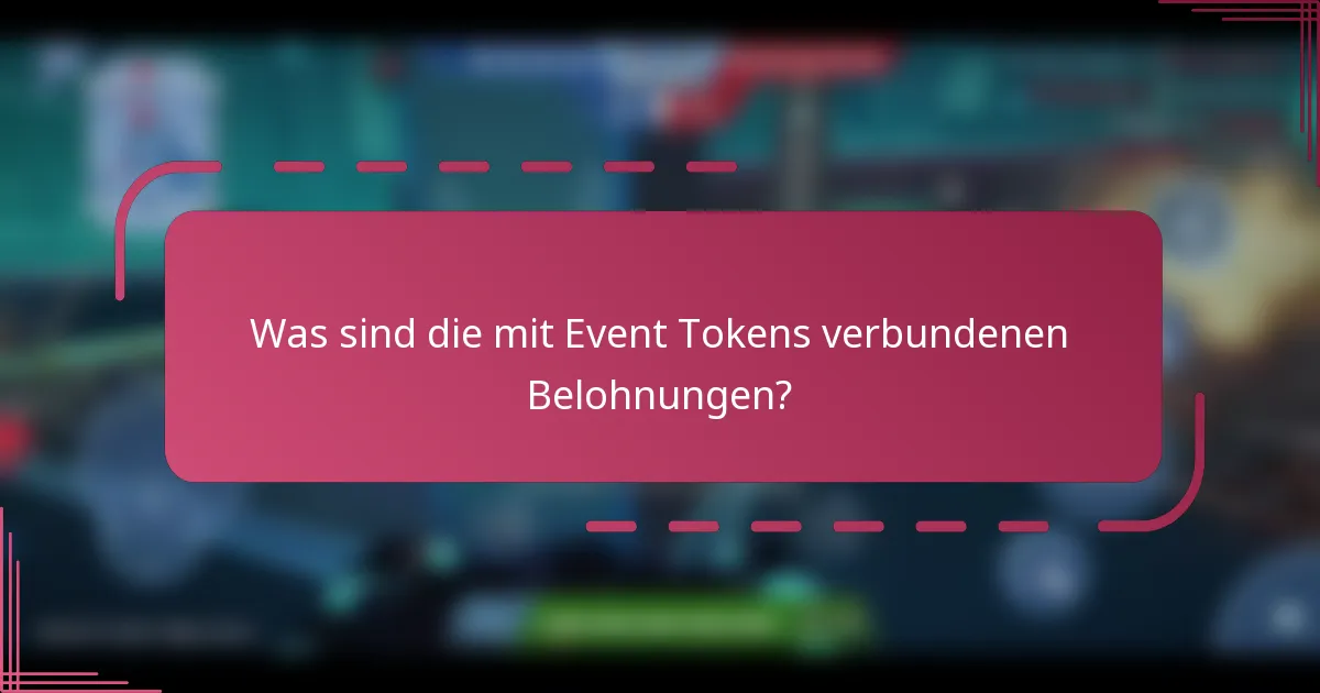 Was sind die mit Event Tokens verbundenen Belohnungen?