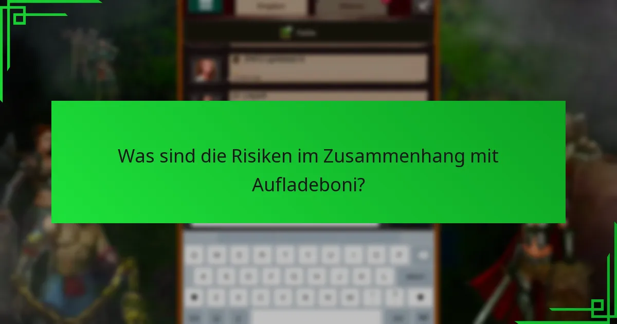Was sind die Risiken im Zusammenhang mit Aufladeboni?