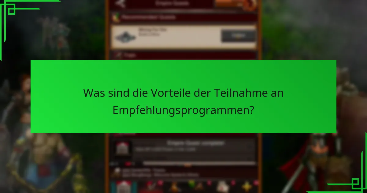 Was sind die Vorteile der Teilnahme an Empfehlungsprogrammen?
