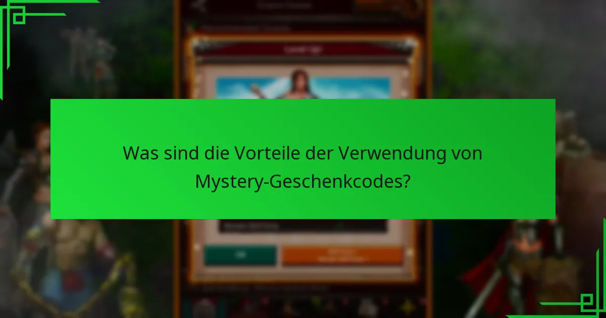 Was sind die Vorteile der Verwendung von Mystery-Geschenkcodes?