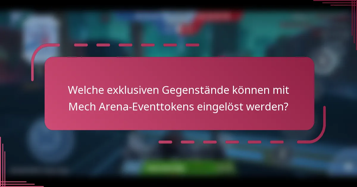 Welche exklusiven Gegenstände können mit Mech Arena-Eventtokens eingelöst werden?