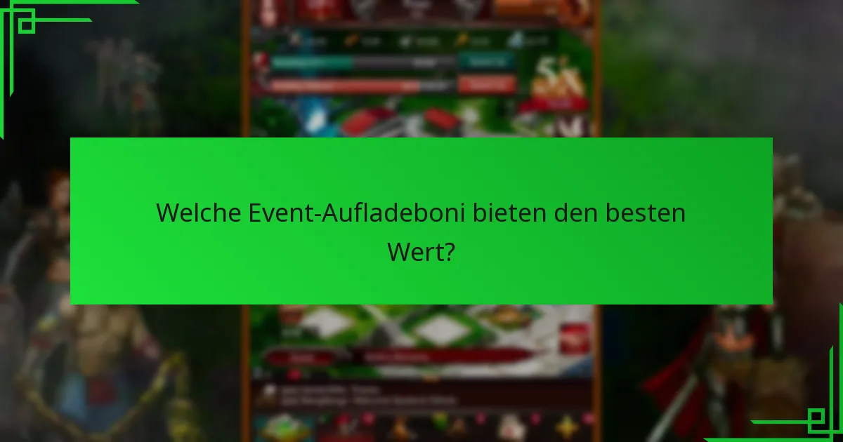 Welche Event-Aufladeboni bieten den besten Wert?