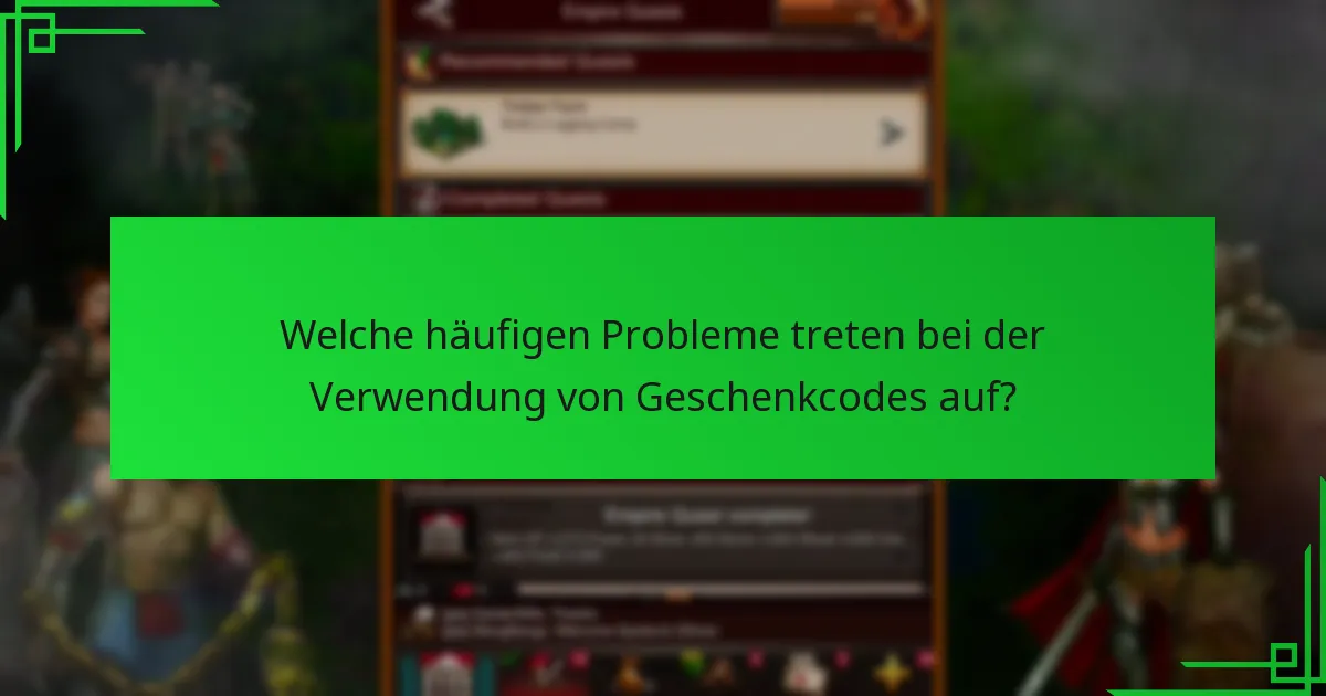 Welche häufigen Probleme treten bei der Verwendung von Geschenkcodes auf?