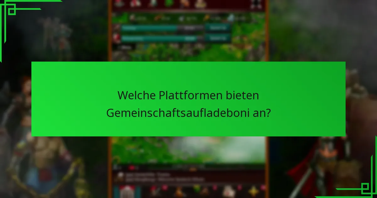 Welche Plattformen bieten Gemeinschaftsaufladeboni an?