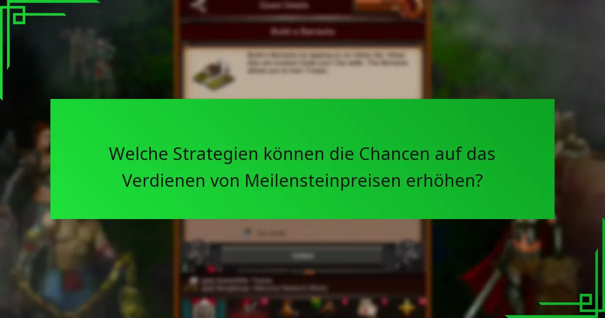 Welche Strategien können die Chancen auf das Verdienen von Meilensteinpreisen erhöhen?