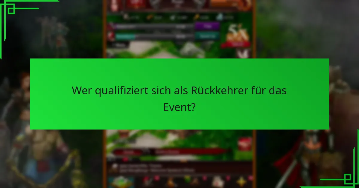 Wer qualifiziert sich als Rückkehrer für das Event?