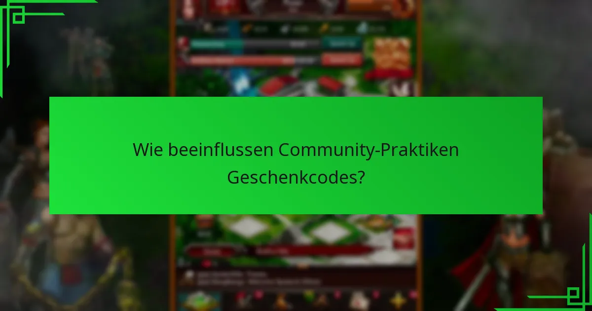 Wie beeinflussen Community-Praktiken Geschenkcodes?