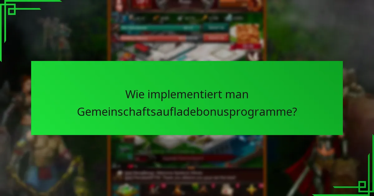 Wie implementiert man Gemeinschaftsaufladebonusprogramme?