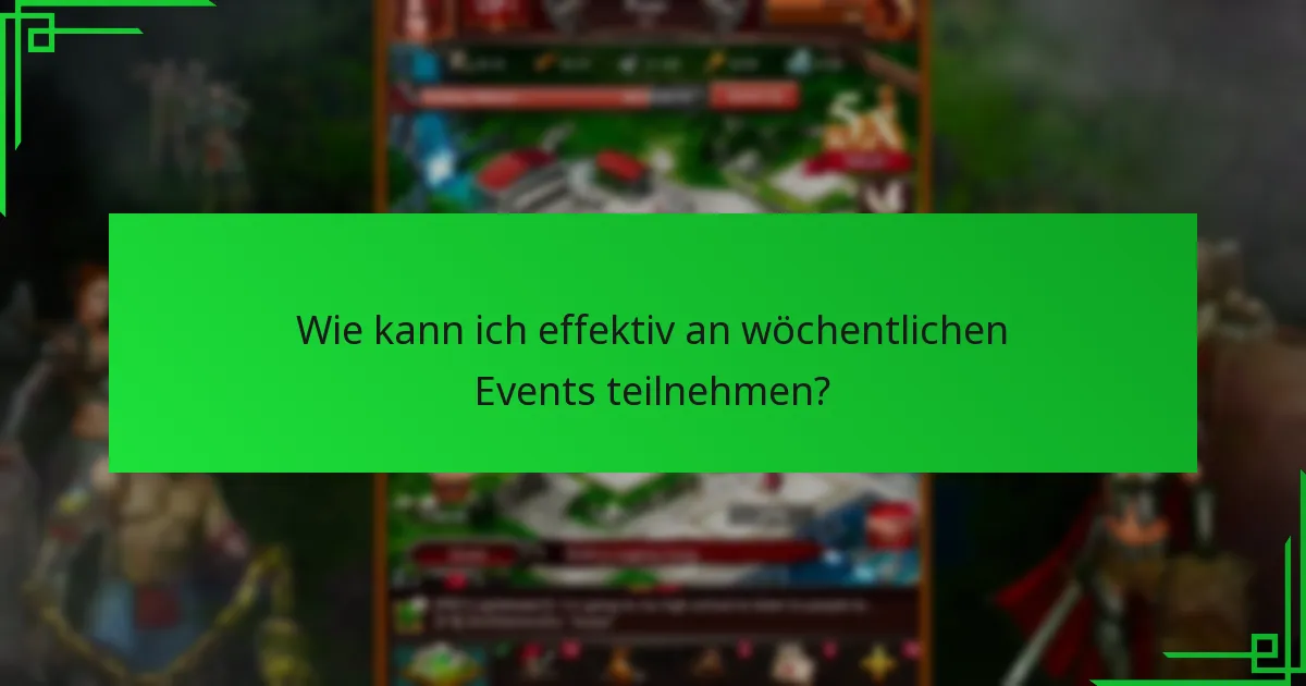 Wie kann ich effektiv an wöchentlichen Events teilnehmen?