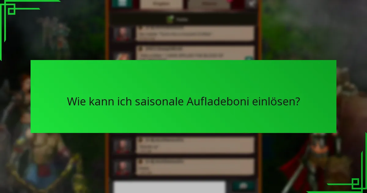 Wie kann ich saisonale Aufladeboni einlösen?
