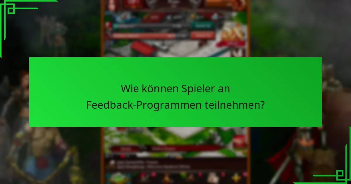 Wie können Spieler an Feedback-Programmen teilnehmen?