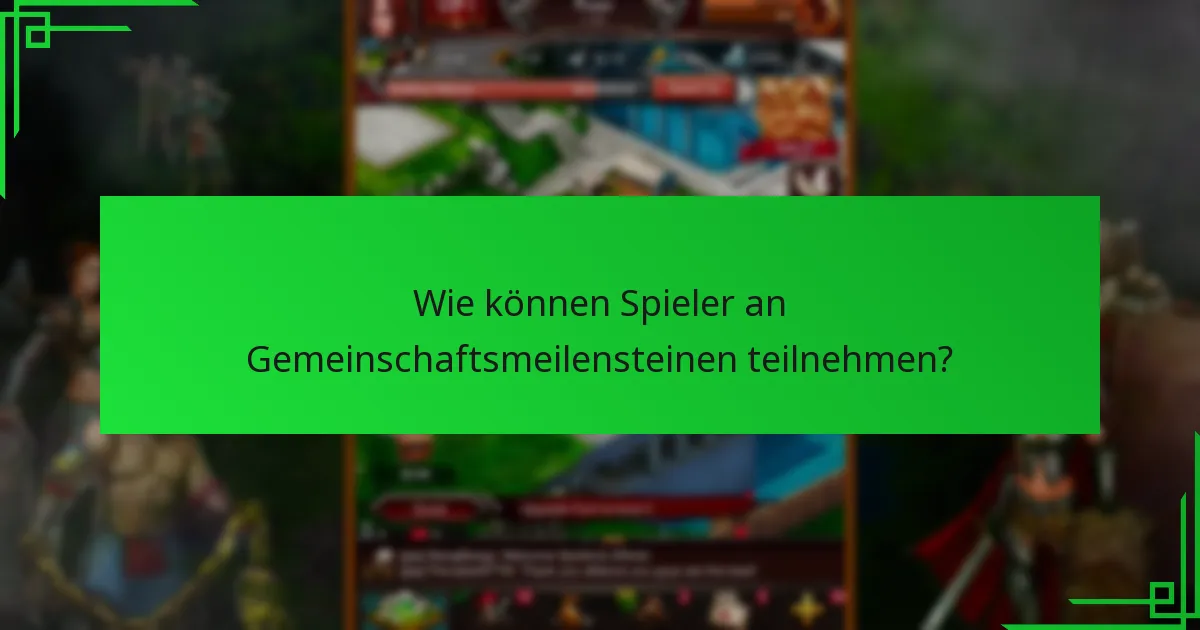 Wie können Spieler an Gemeinschaftsmeilensteinen teilnehmen?