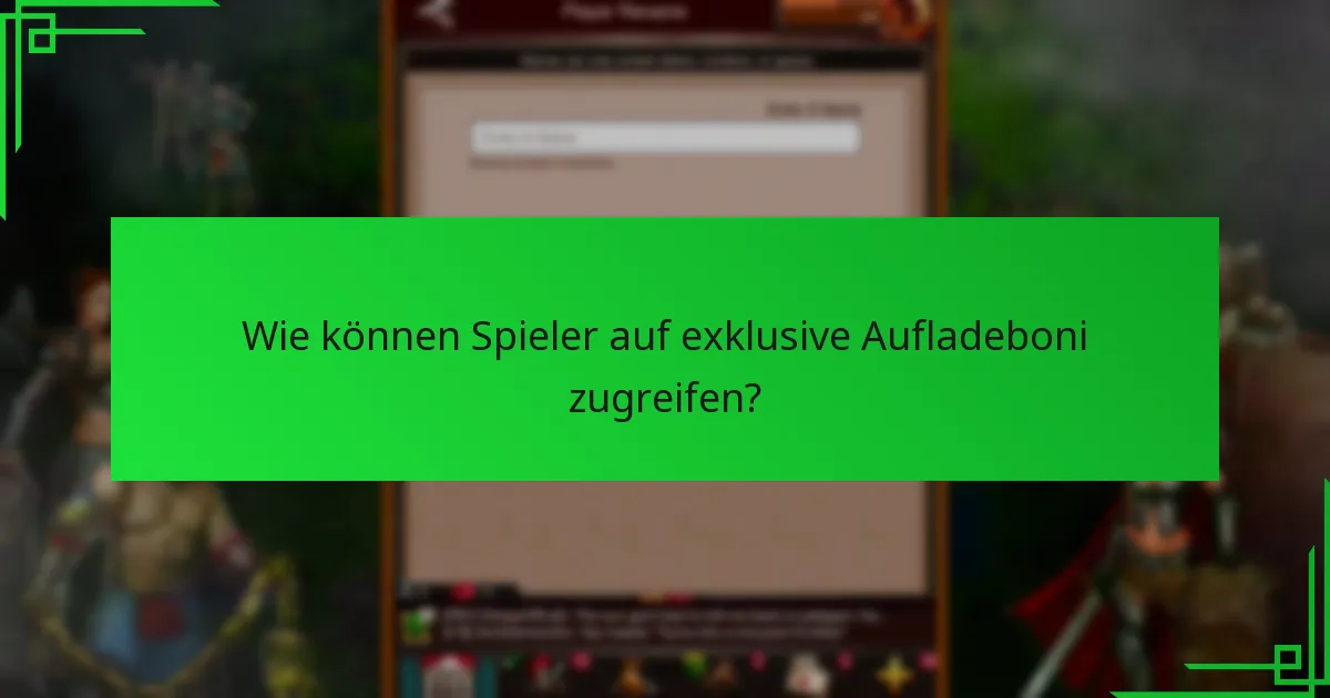 Wie können Spieler auf exklusive Aufladeboni zugreifen?