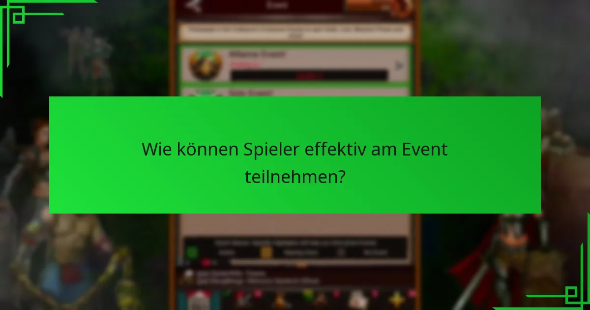 Wie können Spieler effektiv am Event teilnehmen?
