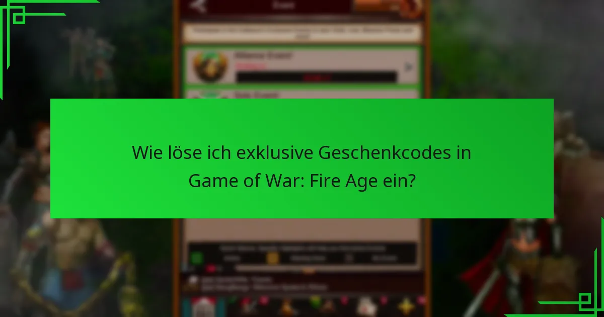 Wie löse ich exklusive Geschenkcodes in Game of War: Fire Age ein?