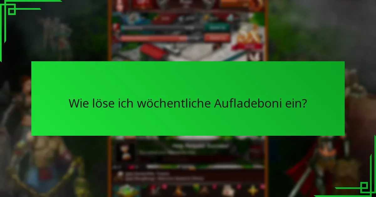 Wie löse ich wöchentliche Aufladeboni ein?