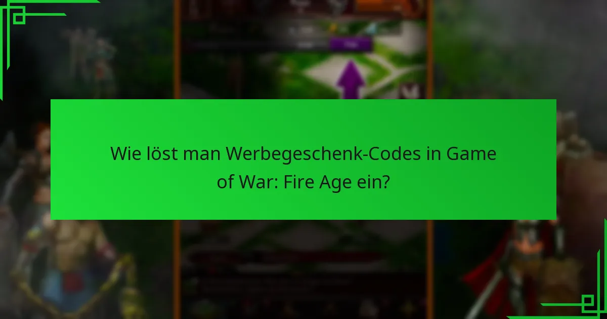 Wie löst man Werbegeschenk-Codes in Game of War: Fire Age ein?
