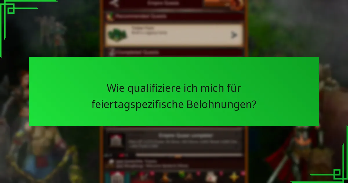 Wie qualifiziere ich mich für feiertagspezifische Belohnungen?