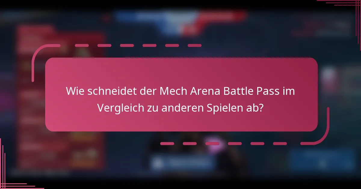 Wie schneidet der Mech Arena Battle Pass im Vergleich zu anderen Spielen ab?