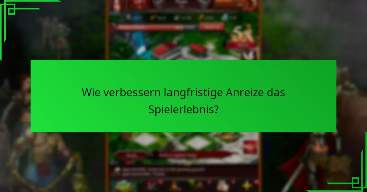 Wie verbessern langfristige Anreize das Spielerlebnis?