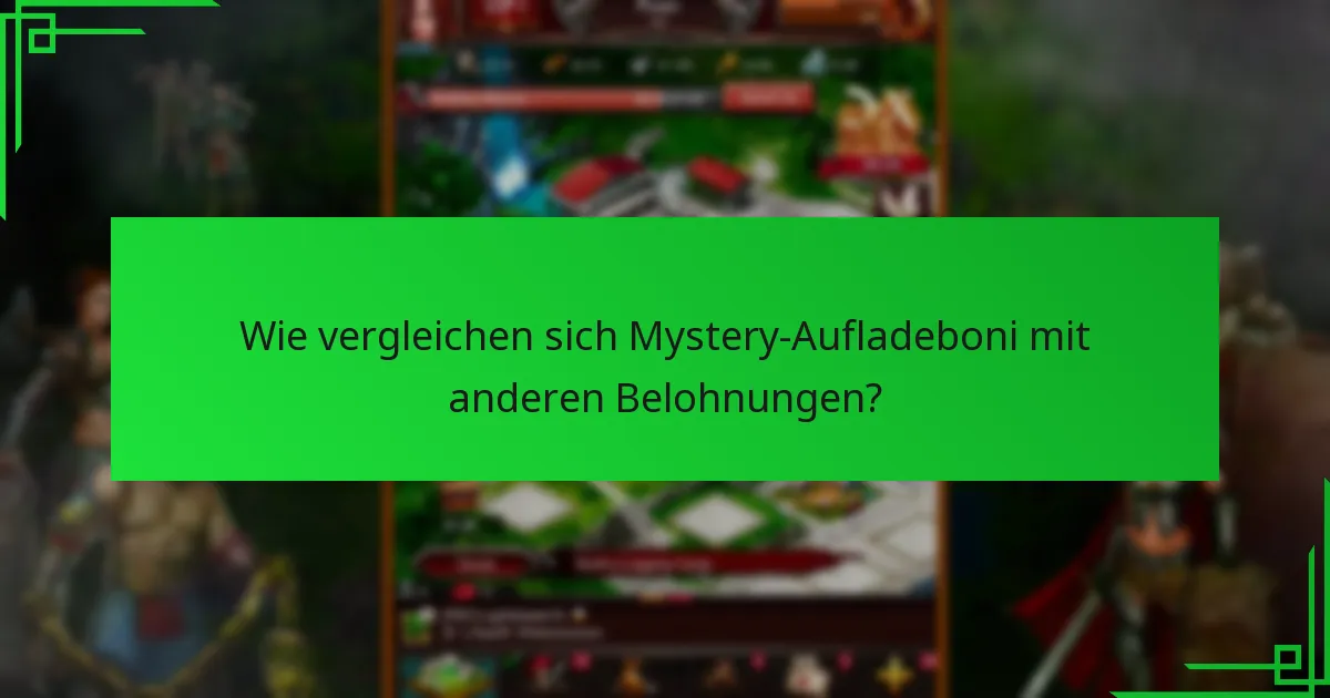 Wie vergleichen sich Mystery-Aufladeboni mit anderen Belohnungen?