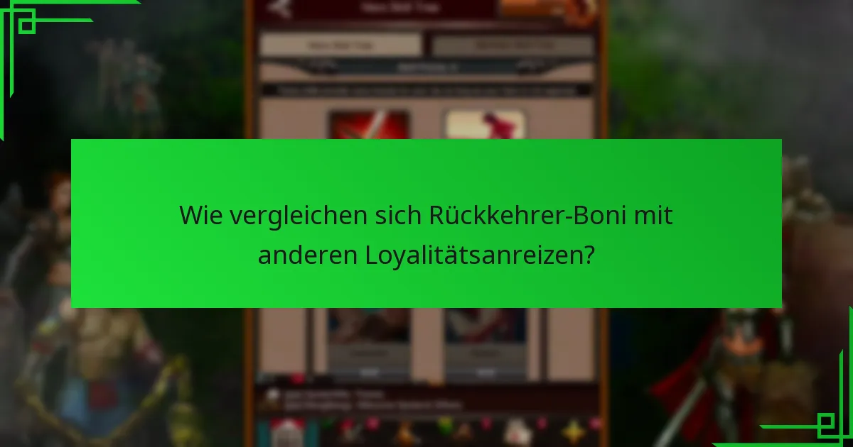 Wie vergleichen sich Rückkehrer-Boni mit anderen Loyalitätsanreizen?